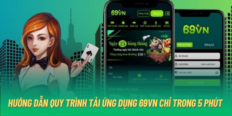 Hướng dẫn quy trình tải ứng dụng 69VN chỉ trong 5 phút