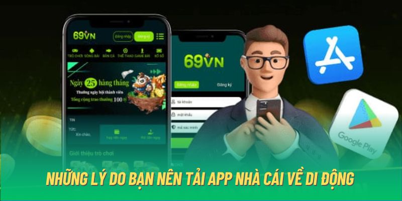 Những lý do bạn nên tải app nhà cái về di động