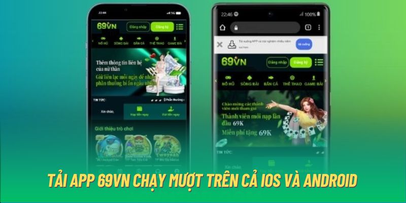 Tải app 69VN chạy mượt trên cả IOS và Android